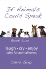 If Animals Could Speak : Book Two - Book