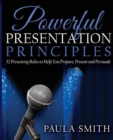Powerful Presentation Principles : 52 Presenting Rules to Help You Prepare, Present and Persuade - Book