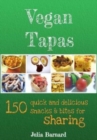 Vegan Tapas : 150 Quick and Delicious Snacks and Bites for Sharing - Book