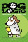 Dog Logic : A Pooch’s Guide to Dogs Behaving Badly - Book