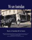 We Are Australian : A Living History - Book