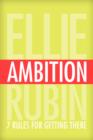 Ambition : 7 Rules for Getting There - Book