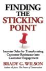 Finding the Sticking Point : Increase Sales by Transforming Customer Resistance into Customer Engagement - Book