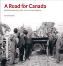 A Road for Canada : The Illustrated Story of the Trans-Canada Highway - Book