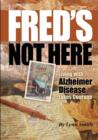 Fred's Not Here - Living with Alzheimer Disease Takes Courage - Book
