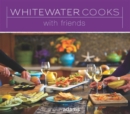 Whitewater Cooks with Friends Volume 4 - Book