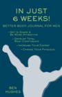 In Just 6 Weeks! Better Body Journal For Men - Book