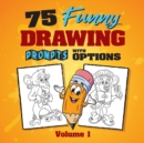 75 Funny Drawing Prompts with Options : Perfect for Artists Who Want to Improve Their Character Design Skills. - Book