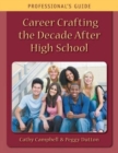 Career Crafting the Decade After High School : Professional's Guide - Book