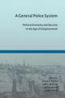 A General Police System : Political Economy and Security in the Age of Enlightenment - Book