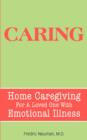 Caring : Home Caregiving For A Loved One With Emotional Illness - Book