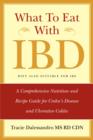 What to Eat with IBD : A Comprehensive Nutrition and Recipe Guide for Crohn's Disease and Ulcerative Colitis - Book