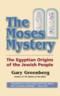 The Moses Mystery : The Egyptian Origins of the Jewish People - Book