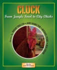 Cluck : From Jungle Fowl to City Chicks - Book