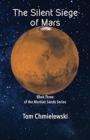 The Silent Siege of Mars : Book Three of the Martian Sands Series - Book