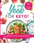 Yeeto For Keto : A Ketogenic Diet & Intermittent Fasting Experience: Lose Weight, Burn Fat and Live A Low-Carb Life Everyday - Book