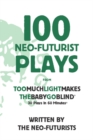 100 Neo-Futurist Plays : From Too Much Light Makes the Baby Go Blind (30 Plays in 60 Minutes) - Book