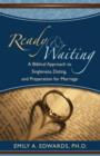 Ready & Waiting : A Biblical Approach to Singleness, Dating, and Preparation for Marriage - Book