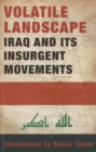 Volatile Landscape : Iraq and Its Insurgent Movements - Book