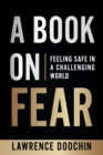 A Book On Fear : Feeling Safe In A Challenging world - Book