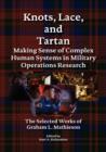 Knots, Lace and Tartan : Making Sense of Complex Human Systems in Military Operations Research - The Selected Works of Graham L. Mathieson - Book