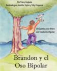 Brandon Y El Oso Bipolar : Un Cuento Para Ninos Con Trastorno Bipolar - Book