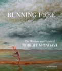 Running Free : The Wisdom and Spirit of Robert Mondavi - Book