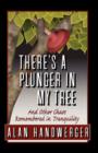 There's a Plunger in My Tree And Other Chaos Remembered in Tranquility - Book