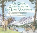 My Water Comes From the San Juan Mountains - Book