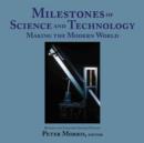 Milestones of Science and Technology : Making the Modern World - Book