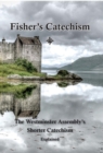 Fisher's Catechism : The Westminster Assembly's Shorter Catechism Explained - eBook