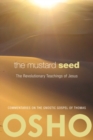 The Mustard Seed : The Revolutionary Teachings of Jesus - Book