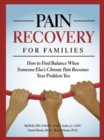Pain Recovery for Families : How to Find Balance When Someone Else's Chronic Pain Becomes Your Problem Too - Book