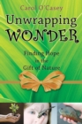 Unwrapping Wonder : Finding Hope in the Gift of Nature - Book