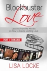 Blockbuster Love - Part 1 : Romance: Lessons from the Movies on How to Create Lasting Love - Book