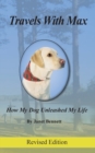 Travels with Max : How My Dog Unleashed My Life - Book