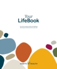 Your LifeBook : Your Path to Optimal Health and Wellbeing, Becoming the Dominant Force in Your Life - Book