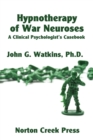 Hypnotherapy of War Neuroses : A Clinical Psychologist's Casebook - Book