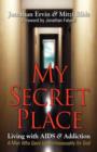 My Secret Place : Living with AIDS & Addiction - A Man Who Gave Up Homosexuality for God - Book