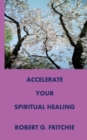 Accelerate Your Spiritual Healing - Book