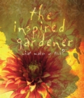 The Inspired Gardener : What Makes Us Tick - Book