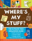 Where's My Stuff? : The Ultimate Teen Organizing Guide - Book