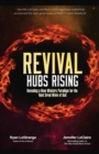 Revival Hubs Rising : Revealing a New Ministry Paradigm for the Next Great Move of God - Book