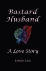 Bastard Husband : A Love Story - Book