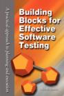 Building Blocks for Effective Software Testing : A Practical Approach to Planning and Execution - Book