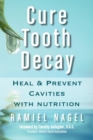 Cure Tooth Decay : Heal and Prevent Cavities with Nutrition (First Edition) - Book