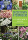 Success With Hydrangeas : A Gardener's Guide - Book