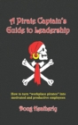 A Pirate Captain's Guide to Leadership : How to turn "workplace pirates" into motivated and productive employees - Book