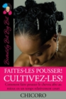 Faites-Les Pousser! Cultivez-Les! Comment Faire Pousser Le Cheveu Afro Au Mieux En Un Temps Relativement Court - Book