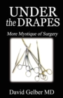 Under the Drapes : More Mystique of Surgery - Book